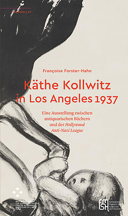 Kartonierter Einband Käthe Kollwitz in Los Angeles 1937 von Françoise Forster-Hahn