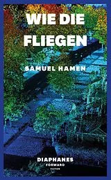Kartonierter Einband Wie die Fliegen von Samuel Hamen