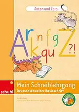 Geheftet Anton und Zora: Mein Schreiblehrgang Deutschschweizer Basisschrift von Bernd Jockweg, Elisabeth Heldt