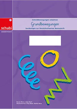 Geheftet (Geh) Deutschschweizer Basisschrift / Grundbewegungen zur Deutschschweizer Basisschrift - A4 von Bruno Mock, Anja Naef