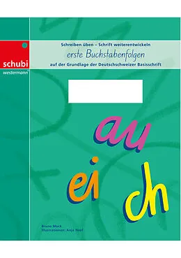 Geheftet (Geh) Deutschschweizer Basisschrift / Schreiblehrgang Deutschschweizer Basisschrift - erste Buchstabenfolgen von Bruno Mock, Anja Naef