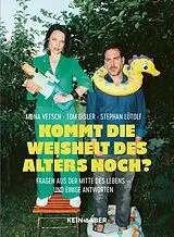 Fester Einband Kommt die Weisheit des Alters noch? von Mona Vetsch, Tom Gisler, Stephan Lütolf