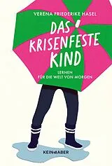 Kartonierter Einband Das krisenfeste Kind von Verena Friederike Hasel