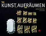 Fester Einband Die Kunst, aufzuräumen von Ursus Wehrli