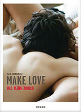 Kartonierter Einband Make Love. Das Männerbuch von Marc Rackelmann