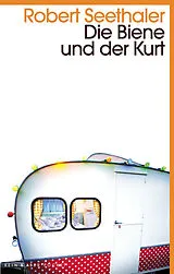 Kartonierter Einband Die Biene und der Kurt von Robert Seethaler