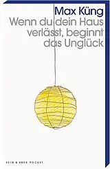 Kartonierter Einband Wenn du dein Haus verlässt, beginnt das Unglück von Max Küng