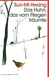 Kartonierter Einband Das Huhn, das vom Fliegen träumte von Sun-Mi Hwang