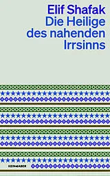 Kartonierter Einband Die Heilige des nahenden Irrsinns von Elif Shafak