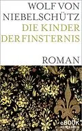 E-Book (epub) Die Kinder der Finsternis von Wolf von Niebelschütz