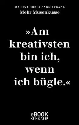 E-Book (epub) Mehr Musenküsse von Mason Currey, Arno Frank