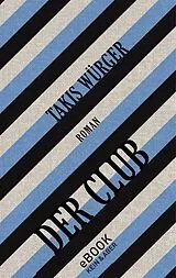 E-Book (epub) Der Club von Takis Würger