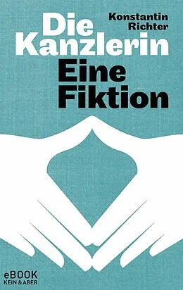 E-Book (epub) Die Kanzlerin von Konstantin Richter