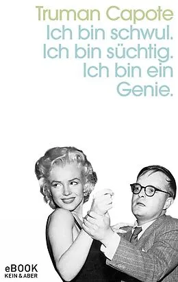 E-Book (epub) Ich bin schwul. Ich bin süchtig. Ich bin ein Genie. von Truman Capote