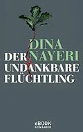E-Book (epub) Der undankbare Flüchtling von Dina Nayeri