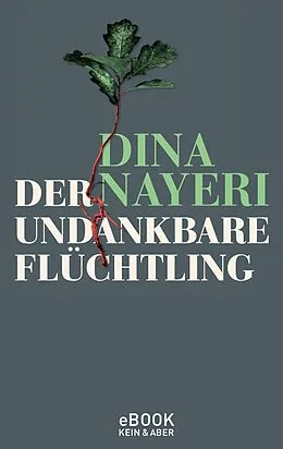 E-Book (epub) Der undankbare Flüchtling von Dina Nayeri