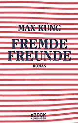 E-Book (epub) Fremde Freunde von Max Küng