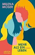 E-Book (epub) Mehr als ein Leben von Milena Moser