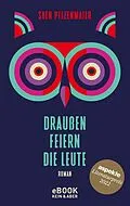 E-Book (epub) Draußen feiern die Leute von Sven Pfizenmaier