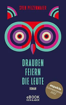 E-Book (epub) Draußen feiern die Leute von Sven Pfizenmaier