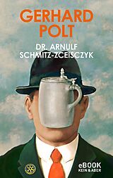 E-Book (epub) Dr. Arnulf Schmitz-Zceisczyk von Gerhard Polt