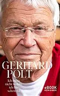 E-Book (epub) Ich muss nicht wohin, ich bin schon da von Gerhard Polt
