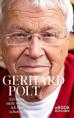 E-Book (epub) Ich muss nicht wohin, ich bin schon da von Gerhard Polt