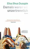 E-Book (epub) Damals waren wir unzertrennlich von Elisa Shua Dusapin