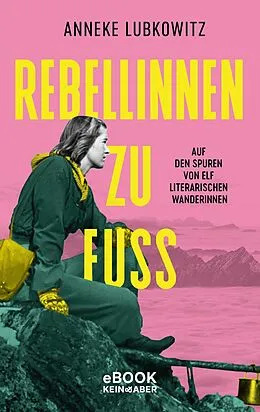 E-Book (epub) Rebellinnen zu Fuß von Anneke Lubkowitz