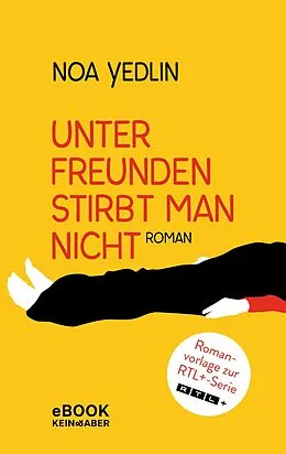 E-Book (epub) Unter Freunden stirbt man nicht von Noa Yedlin