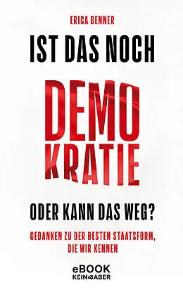 E-Book (epub) Ist das noch Demokratie oder kann das weg? von Erica Benner