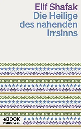 E-Book (epub) Die Heilige des nahenden Irrsinns von Elif Shafak