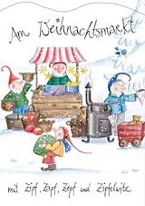 Kalender Am Weihnachtsmarkt mit Zipf, Zapf, Zepf und Zipfelwitz von