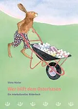 Fester Einband Wer hilft dem Osterhasen / Ein interkulturelles Bilderbuch von Silvia Hüsler