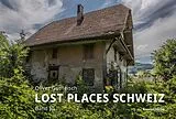 Fester Einband Lost Places Schweiz von Oliver Gutfleisch