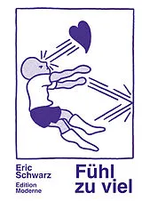 Kartonierter Einband Fühl zu viel von Eric Schwarz