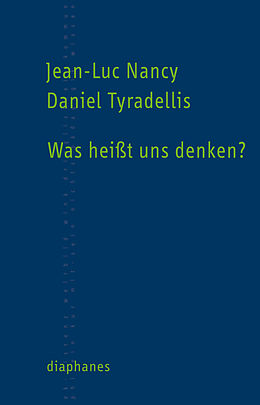 Paperback Was heißt uns Denken? von Daniel Tyradellis, Jean-Luc Nancy