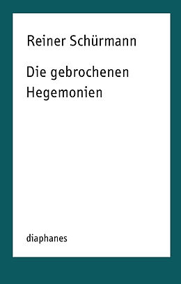 Paperback Die gebrochenen Hegemonien von Reiner Schürmann