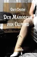 E-Book (epub) Der Marodeur von Oxford von Gary Dexter