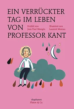 E-Book (epub) Ein verrückter Tag im Leben von Professor Kant von Jean Paul Mongin, Laurent Moreau