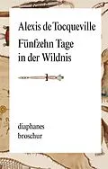 E-Book (epub) Fünfzehn Tage in der Wildnis von Alexis de Tocqueville