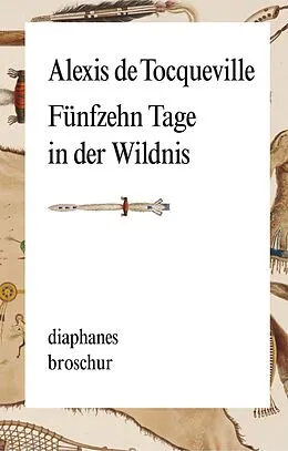 E-Book (epub) Fünfzehn Tage in der Wildnis von Alexis de Tocqueville