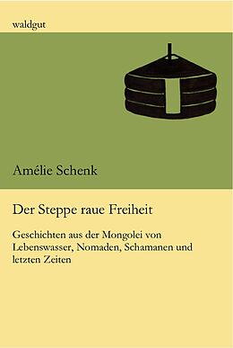 Kartonierter Einband Der Steppe raue Freiheit von Amélie Schenk