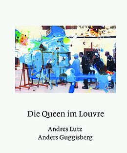 Fester Einband Die Queen im Louvre von Andres Lutz, Anders Guggisberg
