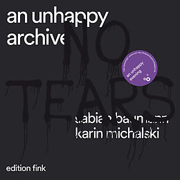 Paperback An Unhappy Archive von Sabian Baumann, Karin Michalski