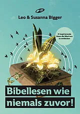 Kartonierter Einband (Kt) Bibellesen wie niemals zuvor! von Leo Bigger, Susanna Bigger