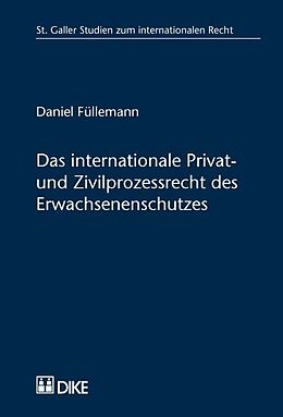 Fester Einband Das inernationale Privat- und Zivilprozessrecht des Erwachsenenschutzes von Daniel Füllemann