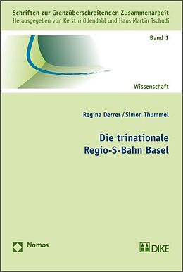 Kartonierter Einband Die trinationale Regio-S-Bahn Basel von Regina Derrer, Simon Thummel