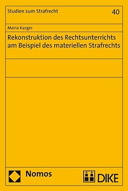 Kartonierter Einband Rekonstruktion des Rechtsunterrichts am Beispiel des materiellen Strafrechts von Maria Karger
