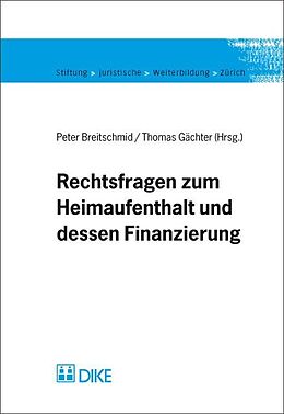 Kartonierter Einband Rechtsfragen zum Heimaufenthalt und dessen Finanzierung. von Peter Breitschmid, Thomas Gächter